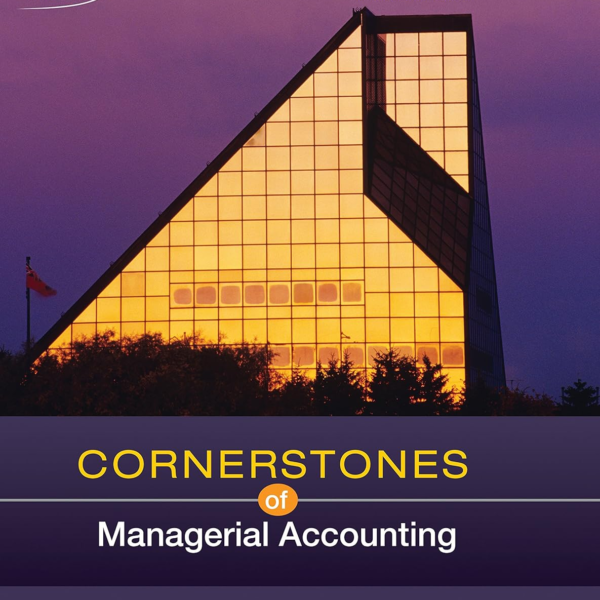 Cornerstones of Managerial Accounting