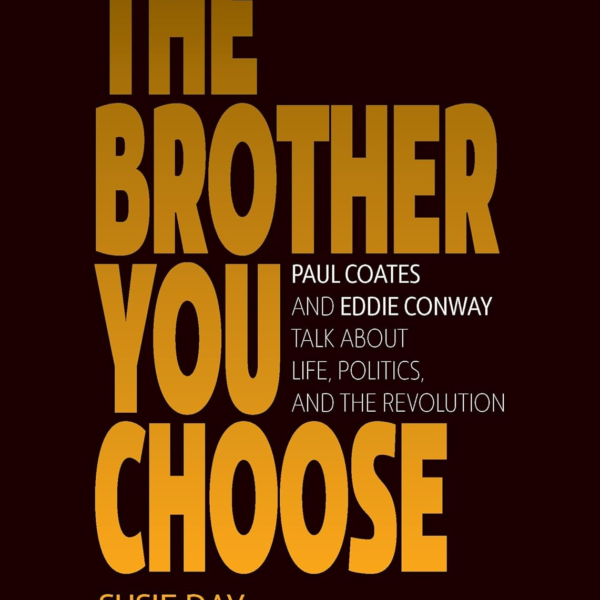 The Brother You Choose: Paul Coates and Eddie Conway Talk About Life, Politics, and The Revolution